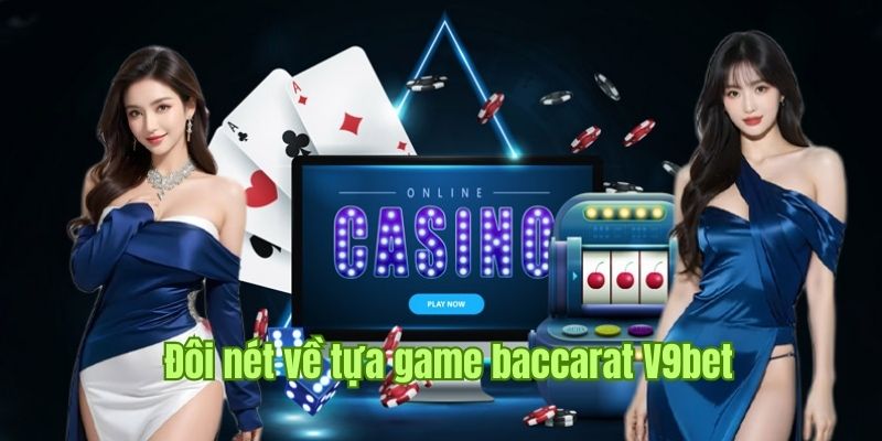 Bật mí thông tin thú vị về game bài Baccarat siêu hot