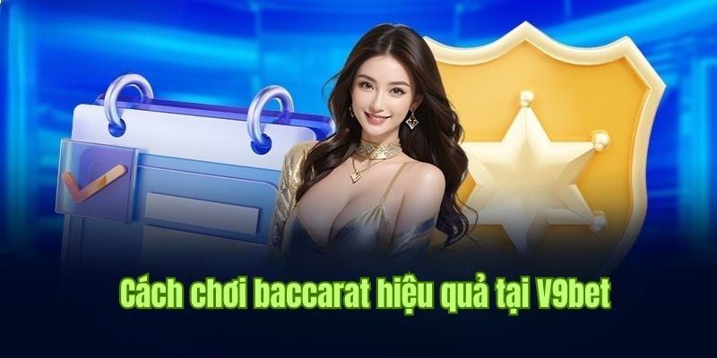 Bật mí cách chơi Baccarat luôn thắng dành cho hội viên tham gia