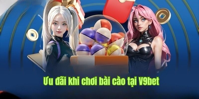 Một số hình thức ưu đãi đặc biệt khi cá cược tại V9bet