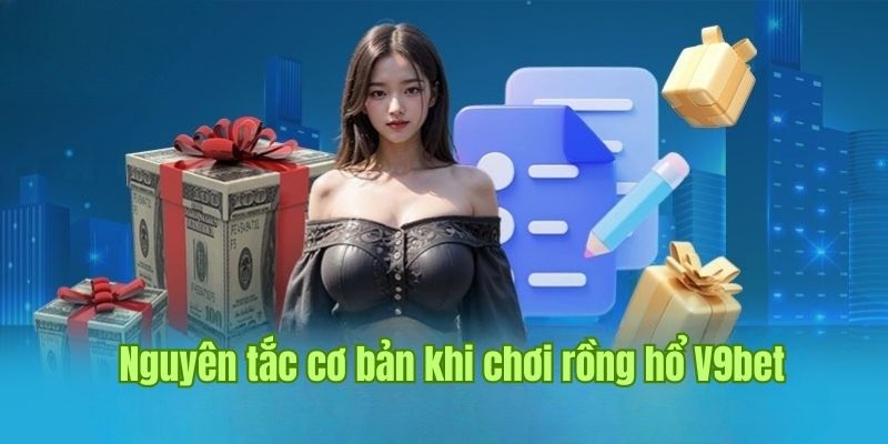 Thông tin về nguyên tắc cơ bản trong cách chơi rồng hổ