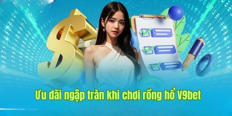 Hình thức ưu đãi đặc biệt khi trải nghiệm cách chơi rồng hổ