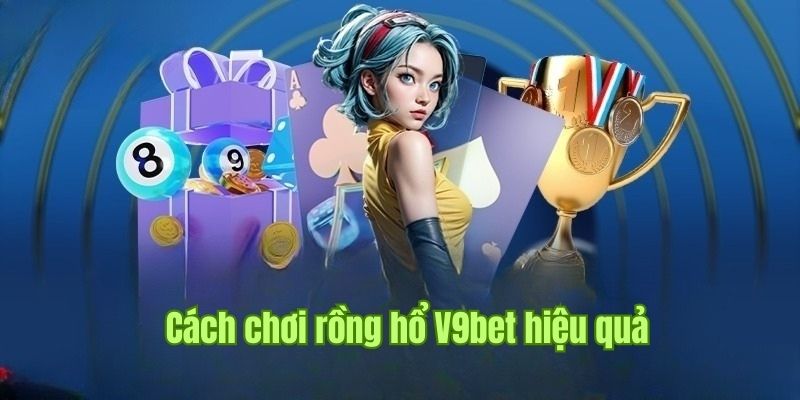 Cách Chơi Rồng Hổ - Khám Phá Cách Cá Cược Theo Cửa Tại V9bet