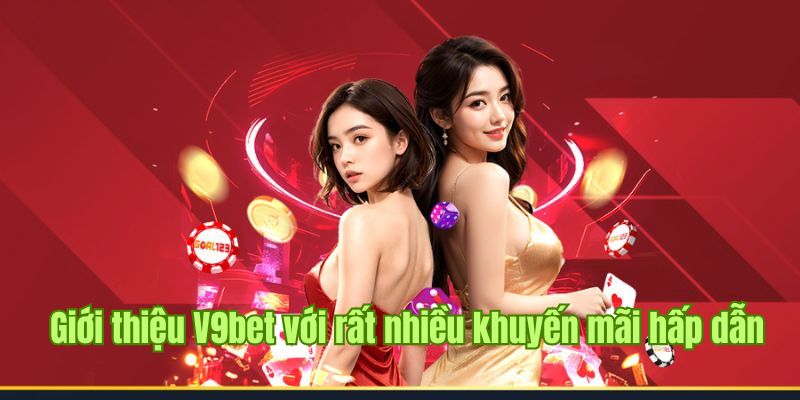 Giới thiệu V9bet với rất nhiều khuyến mãi, ưu đãi hấp dẫn 