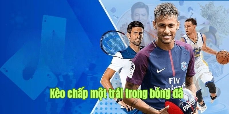 Kèo Chấp Một Trái Là Gì? Hướng Dẫn Cách Đọc Chuẩn Tại V9bet