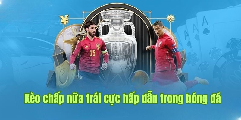 Kèo Chấp Nữa Trái, Kinh Nghiệm Soi Cược Chuẩn 99% Theo V9bet