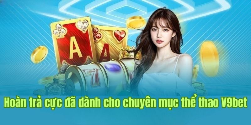 Ưu đãi hoàn trả 0.38% dành cho người chơi cá độ thể thao