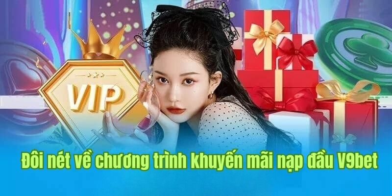 Sự kiện khuyến mãi nạp đầu V9bet tặng 100% giá trị gửi vốn