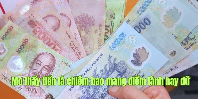 Theo chân V9bet đi lý giải từng chiêm bao thấy tiền mang điềm gì?